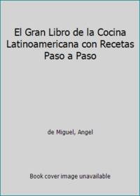 El Gran Libro de la Cocina Latinoamericana con Recetas Paso a Paso