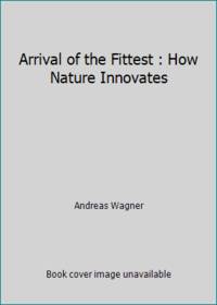 Arrival of the Fittest : How Nature Innovates