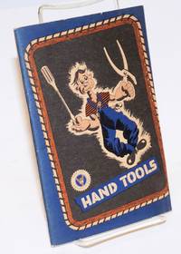 Hand Tools, Their Correct Usage And Care. This Booklet Was Prepared And Issued To Members Of The Armed Forces Through The Courtesy Of The Training Service Section, General Motors War Products - 