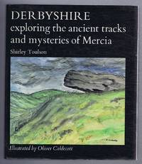 Derbyshire, exploring the ancient tracks and mysteries of Mercia by Shirley Toulson - 1980