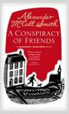 A Conspiracy of Friends. by Alexander McCall Smith