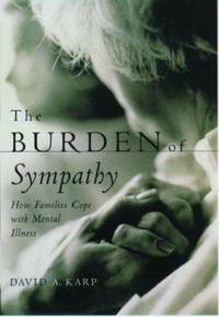 The Burden of Sympathy: How Families Cope with Mental Illness