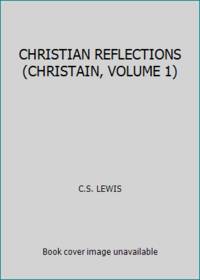 CHRISTIAN REFLECTIONS (CHRISTAIN, VOLUME 1) by C.S. LEWIS - 1967