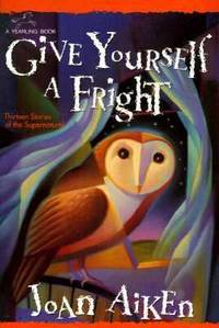 Give Yourself a Fright : Thirteen Stories of the Supernatural