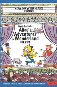 Lewis Carroll's Alice's Adventures in Wonderland for Kids: 3 Short Melodramatic Plays for...