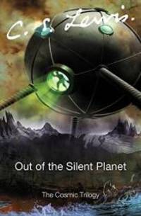 Out of the Silent Planet (Cosmic Trilogy) by C. S. Lewis - 2005-04-01