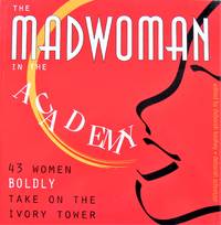 image of The Madwoman in the Academy. 43 Women Boldy Take on the Ivory Tower