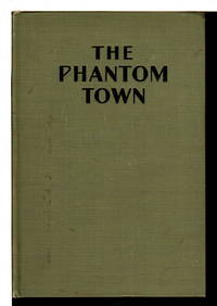 THE PHANTOM TOWN. by 1876-1960) Carol (pseudonym of Grace May North
- Hardcover
- (1933)
- from Bookfever.com, IOBA (SKU: 69859)