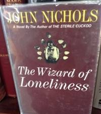 The Wizard of Loneliness by Nichols, John - 1966