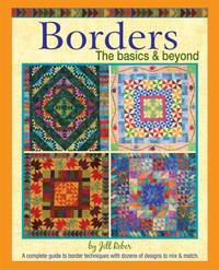 Borders the Basics and Beyond : A Complete Guide to Border Techniques with Dozens of Designs to...