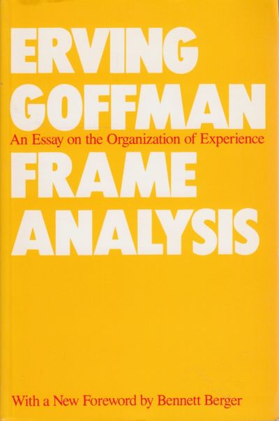 Frame Analysis. An Essay on the Organization of…