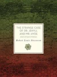 The Strange Case of Dr. Jekyll and Mr. Hyde and Other Stories (Knickerbocker Classics) by Robert Louis Stevenson - 2016-10-01