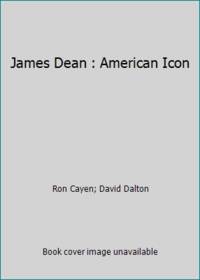 James Dean : American Icon by Ron Cayen; David Dalton - 1986