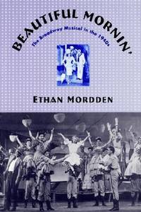 Beautiful Mornin' : The Broadway Musical in The 1940s