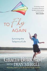 To Fly Again : Surviving the Tailspins of Life
