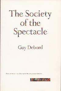 The Society of the Spectacle: Case Studies of Technical Communication in Technology Transfer by Debord, Guy, and Nicholson-Smith, Donald (Translated from the French by) - 1997