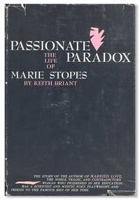 Passionate Paradox: The Life of Marie Stopes