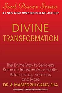 Divine Transformation: The Divine Way to Self-clear Karma to Transform Your Health, Relationships, Finances, and More by Zhi Gang Sha
