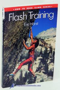 Flash Training: How to Rock Climb Series by HÃ�RST, Eric J - 1996