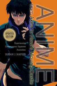 Anime from Akira to Howl's Moving Castle : Experiencing Contemporary Japanese Animation