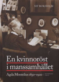 En kvinnoröst i manssamhället. Agda Montelius…