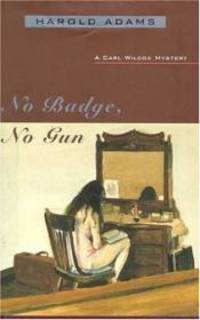 No Badge, No Gun: A Carl Wilcox Mystery