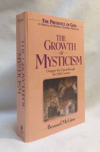 The Growth of Mysticism: Gregory the Great Through the 12 Century (The Presence of God)