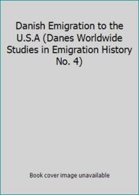 Danish Emigration to the U.S.A (Danes Worldwide Studies in Emigration History No. 4)