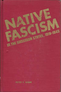 Native Fascism in the Successor States  1918 1945 Twentieth Century Series