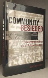 Community Besieged; The Anglophone Minority and the Politics of Quebec by Garth Stevenson - First Edition - from Burton Lysecki Books, ABAC/ILAB (SKU: 135488)
