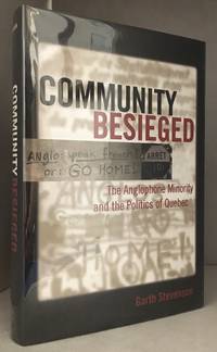 Community Besieged; The Anglophone Minority and the Politics of Quebec