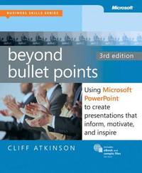 Beyond Bullet Points : Using Microsoft? PowerPoint? to Create Presentations That Inform,...