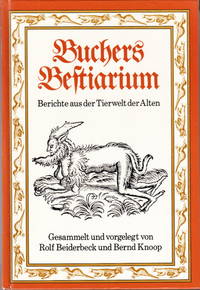 Buchers Bestiarium. Berichte aus der Tierwelt der Alten gesammelt ochveorgelegt von Rolf...