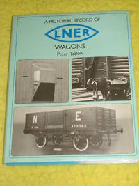 A Pictorial Record of LNER Wagons