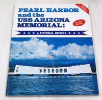 Pearl Harbor and the USS Arizona Memorial: A Pictorial History by Wisniewski, Richard A - 1986