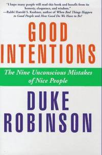 Good Intentions : The Nine Unconscious Mistakes of Nice People