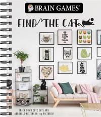 Brain Games - Find the Cat: Track Down Cute Cats and Adorable Kittens in 129 Pictures (Brain...