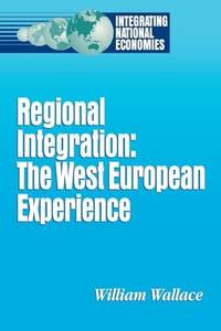 Regional Integration : The West European Experience