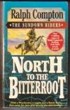 North to the Bitterroot (The Sundown Riders) by Ralph Compton - Paperback - First edition - 1996 - from Trolls Treasure (SKU: 110339)