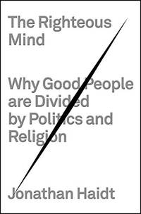 cover of The Righteous Mind: Why Good People Are Divided by Politics and Religion by Jonathan Haidt
