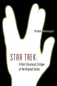 Star Trek: A Post-Structural Critique of the Original Series