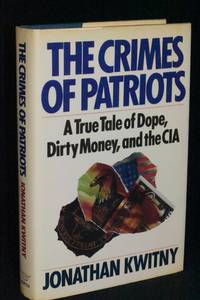 The Crimes of Patriots; A True Tale of Dope, Dirty Money, and the CIA