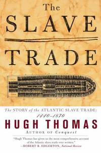 The Slave Trade : The Story of the Atlantic Slave Trade: 1440 - 1870