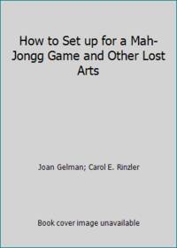 How to Set up for a Mah-Jongg Game and Other Lost Arts
