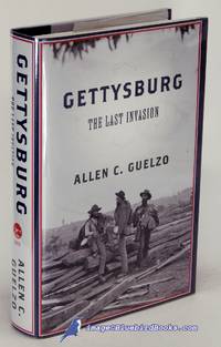 Gettysburg: The Last Invasion by GUELZO, Allen C - 2013