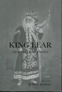 King Lear (Shakespeare Criticism) by Kahan, Jeffrey [Editor] - 2014-05-16