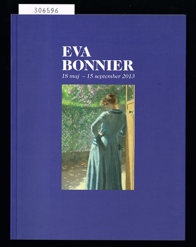 Eva Bonnier. [18 maj-15 september 2013.] Konstnär…