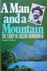 A Man and a Mountain : the story of Gustav Weindorfer. by GIORDANO, Margaret - 1987