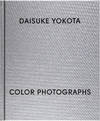 Daisuke Yokota: Color Photographs (Signed First Edition)