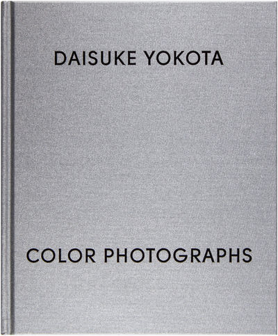 Daisuke Yokota: Color Photographs (Signed First Edition)